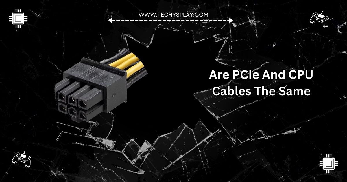 Are PCIe And CPU Cables The Same