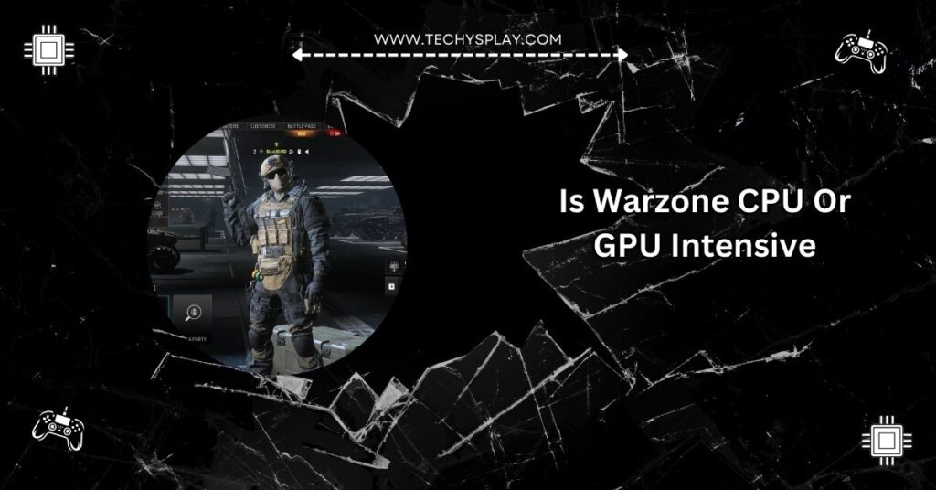 Is Warzone CPU Or GPU Intensive